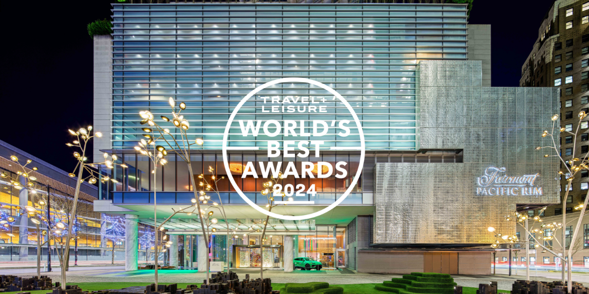 Fairmont Pacific Rim Recognized in Travel + Leisure’s 2024 World’s Best